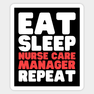 Eat Sleep Nurse Case Manager Repeat Magnet